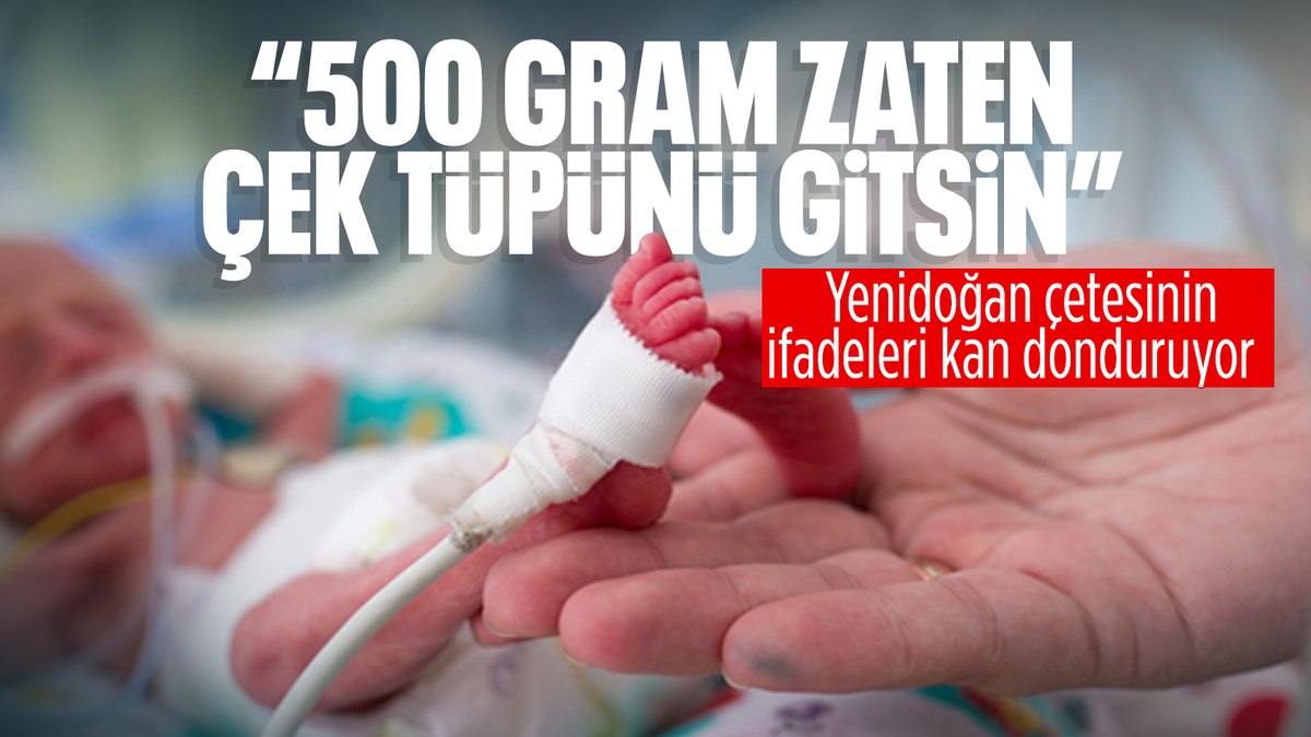 ‘Yenidoğan Çetesi’ davasında sanık hemşire yardımcısı: 500 gram zaten, çek tüpünü gitsin