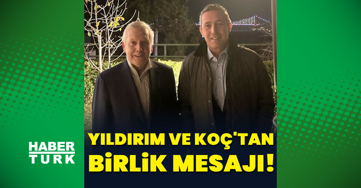 Ali Koç ve Aziz Yıldırım bir araya geldi