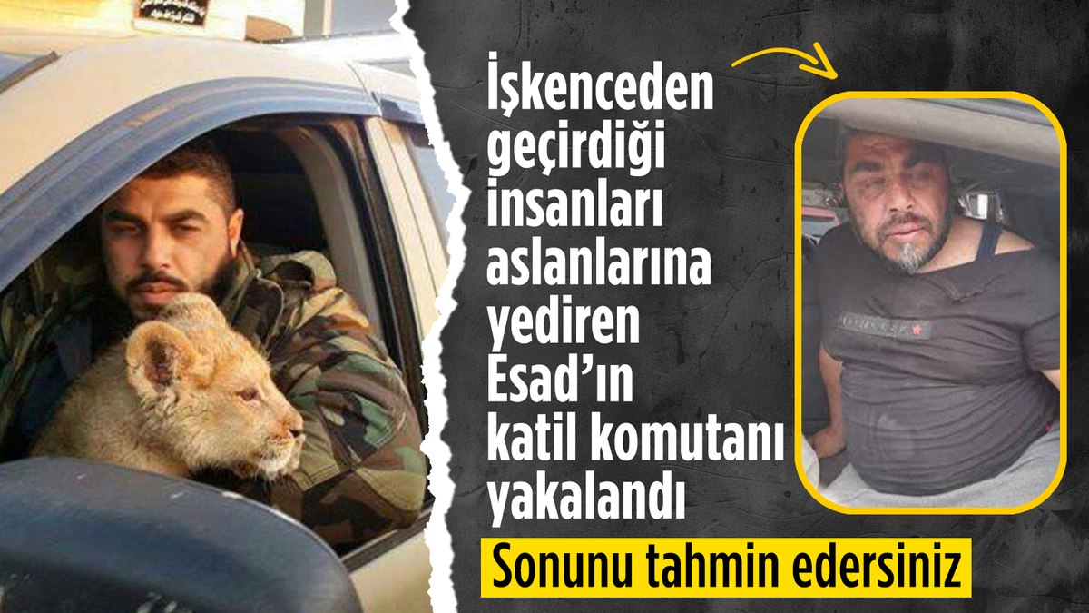 İşkence ettiği insanları aslanlarına yediren Esad’ın katil komutanı infaz edilecek